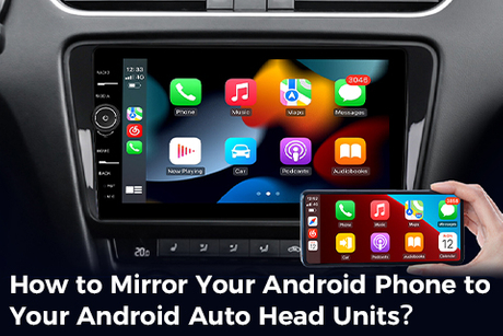 How to Mirror Your Android Phone to Your Android Auto Head Units.jpg